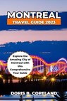 Montreal Travel Guide 2023: Explore the Amazing City of Montreal with this Comprehensive Tour Guide. - Doris B. Copeland - 9798396368316