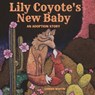 Lily Coyote's New Baby: An Adoption Story for Kid's Ages 4-7 - Robin Satterthwaite - 9798397799355