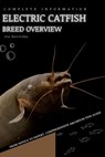 Electric Catfish: From Novice to Expert. Comprehensive Aquarium Fish Guide - Iva Novitsky - 9798397825504