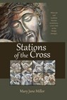 Stations of the Cross: When Art and Tradition become Meditation - Mary Jane Miller - 9798399118529