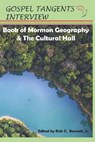 Book of Mormon Geography & the Cultural Hall - INTERVIEW,  Gospel Tangents - 9798403299398