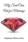 My Soul Cries Out for Marriage - NELSON-JONES,  Stephanie - 9798403503594