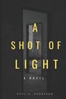 A Shot of Light - ANDERSON,  Paul S. - 9798410851961
