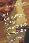 So Beautiful to Me-Manifesto Volume-I - BAKER,  Rufus Josiah, Sr - 9798412157375
