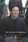 The Journey to Happiness - LEE,  Tony - 9798413969830