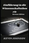 Einfuhrung in die Wissenschaftstheorie (German Edition) - JOHNSON,  Kevin - 9798417296925