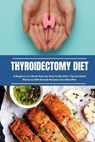 Thyroidectomy Diet - GILTA,  Brandon - 9798417480898