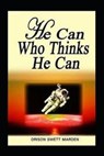 He Can Who Thinks He Can(classics illustrated) - SWETT MARDEN,  Orison - 9798418282842