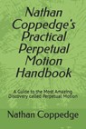 Nathan Coppedge's Practical Perpetual Motion Handbook - Nathan Coppedge - 9798422673322