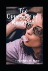The Opposite of Romance - KING,  Yolanda M - 9798428608021