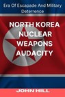 North Korea Nuclear Weapons Audacity - HILL,  John - 9798441594363