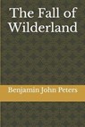 The Fall of Wilderland - PETERS,  Benjamin John - 9798482527726