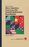 How America Can Lose the Fourth Industrial Revolution - David P Goldman - 9798494738264