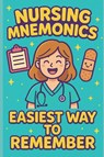 Yapi RN, P: Easy Tips and Tricks NURSING MNEMONICS - Priscilla Yapi RN - 9798497052589