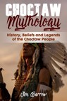Choctaw Mythology - Barrow Jim Barrow - 9798498201757