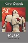 R.U.R. By Karel Čapek (Illustrated Edition) - ČAPEK,  Karel - 9798501985216