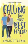 Falling for Your Best Friend - Emma St Clair - 9798502200998