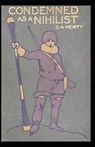 Condemned as a Nihilist - HENTY,  G a - 9798508796068