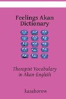 Akan Feelings Dictionary - Kasahorow - 9798509339103