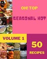 Oh! Top 50 Seasonal Hot Recipes Volume 1 - J PUCCI,  Stephen - 9798509815027