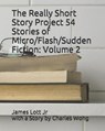 The Really Short Story Project 54 Stories of Micro/Flash/Sudden Fiction - WONG,  Charles ; Lott, James, Jr - 9798522647773