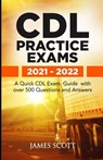 CDL Practice Exams 2021 - 2022 - James Scott - 9798530790201