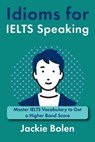 Idioms for IELT Speaking - Jackie Bolen - 9798536850176