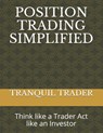Position Trading Simplified - Tranquil Trader - 9798544546627