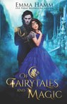 Of Fairytales and Magic - HAMM,  Emma - 9798548607256