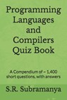 Programming Languages and Compilers Quiz Book - S R Subramanya - 9798556103825