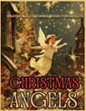 Grayscale coloring book for adults christmas angels: A Vintage Grayscale coloring book Featuring 30+ Retro & old time Christmas Angels Designs to Draw - CHRISTMAS PRESS,  Jane - 9798560006242