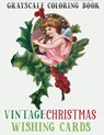 grayscale coloring book vintage chritsmas wishing cards: A Vintage Grayscale coloring book Featuring 50+ Retro & old time Christmas Greetings to Draw - CHRISTMAS PRESS,  Jane - 9798564957670
