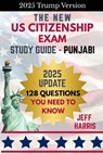 The New U.S. Citizenship Exam Study Guide - Punjabi: 128 Questions You Need To Know - Jeffrey B. Harris - 9798566503257