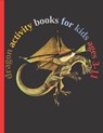 dragon activity books for kids ages 3-11: Fun with Numbers, Letters, Shapes, Colors, Animals Big activity workbook for kids 102pages - DIV Cod - 9798566604343