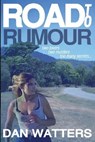 Road to Rumour - WATTERS,  Dan - 9798567235515