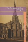 The Romance of Zion Chapel - LE GALLIENNE,  Richard - 9798569689965