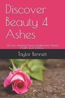 Discover Beauty 4 Ashes - BENNETT,  Taylor - 9798572934793