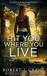 Hit You Where You Live - Robert J. Crane - 9798576504558