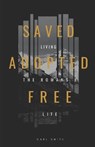 Saved, Adopted, Free - SMITH,  Carl - 9798578426919