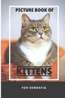 Picture Book Of Kittens For Dementia: A Gift Book for Alzheimer's Patients and Seniors with Dementia, A delightful picture book of 40 adorable kittens - MC Yassi - 9798581497357