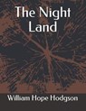 The Night Land - WILLIAM HOPE HODGSON,  Hodgson - 9798581928967