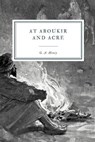 At Aboukir and Acre: A Story of Napoleon's Invasion of Egypt - HENTY,  G. a. - 9798583948086