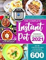 The Complete Instant Pot Cookbook for Beginners 2021: New Pressure Cooker Cookbook 600 - Everyday Instant Pot Recipes For Affordable & Delicious Homem - JACKSON,  Jack - 9798584253929