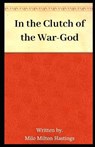 In the Clutch of the War-God Illustrated - HASTINGS,  Milo Milton - 9798584928162