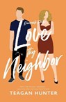 Love Thy Neighbor - Teagan Hunter - 9798587737884