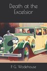 Death at the Excelsior - WODEHOUSE,  P. G. - 9798593183170