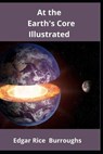 At the Earth's Core Illustrated - BURROUGHS,  Edgar Rice - 9798593361295