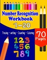 Number Recognition Workbook: Practice Tracing, Writing, Coloring And Recognizing Numbers For Kids, Number Recognition For Preschoolers, Kindergarten.. - Lamaa Bom - 9798594662056