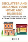 Declutter and Organize Your Home and Business - Robert Turner ; Brandon Gary Scott ; L Keller - 9798595734868