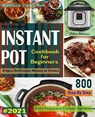 The Complete Instant Pot Cookbook For Beginners #2021: Step By Step Easy Pressure Cooker Recipes Anyone Can Cook and Enjoy Delicious Meals at home - Colleen Williams - 9798595830010